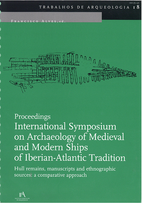 Proceedings International Symposium on Archaeology of Medieval and Modern Ships of Iberian- Atlantic Tradition Hull remains, manuscripts and ethnographic sources: a acomparative approach