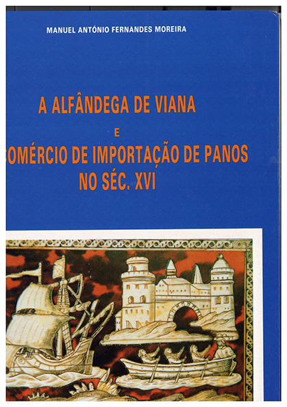 A alfândega de Viana e o comércio de importação de panos no séc. XVI