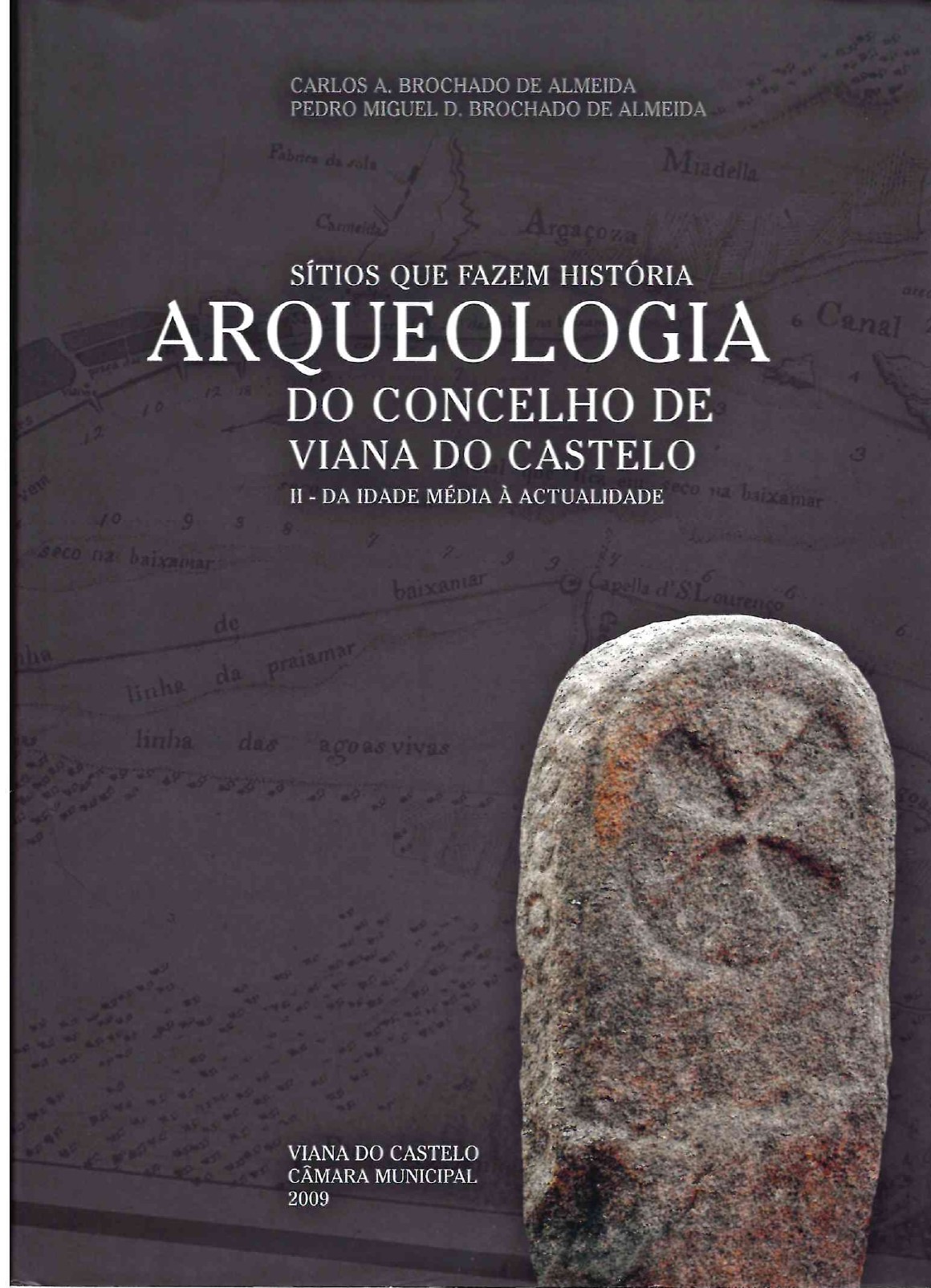 Arqueologia do concelho de Viana do Castelo. Sítios que fazem história. II – da idade média à atualidade