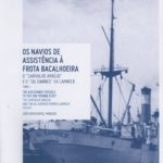 Os navios de assistência à frota bacalhoeira. O “Carvalho Araújo” e o “Gil Eannes” Ex Lahneck. Tomo I